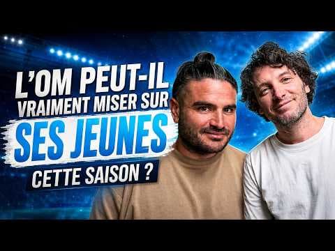 L’OM peut-il vraiment miser sur ses jeunes cette saison ?