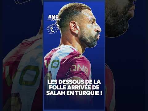 Les dessous de la folle arrivée de Salah en Turquie !