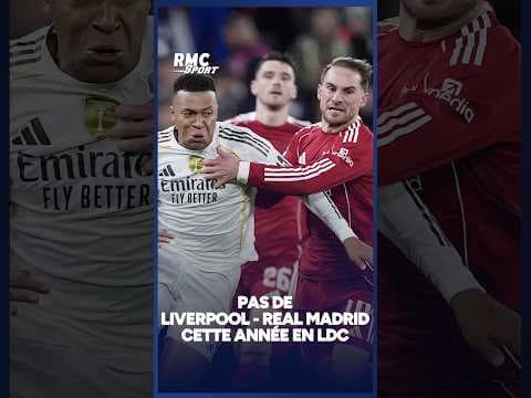PAS de Liverpool - Real Madrid cette saison EN LIGUE DES CHAMPIONS