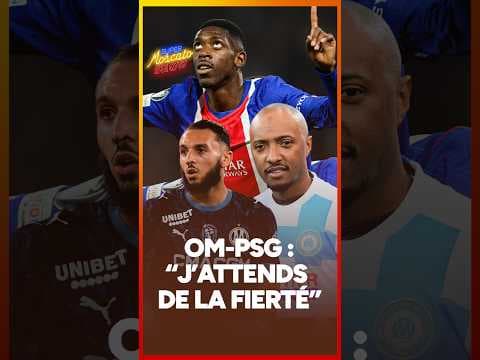 OM-PSG : "J'attends de la FIERTÉ" tance SOPRANO