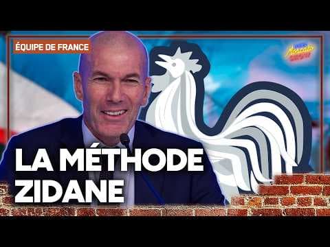 Équipe de France : tout savoir sur la méthode Zidane