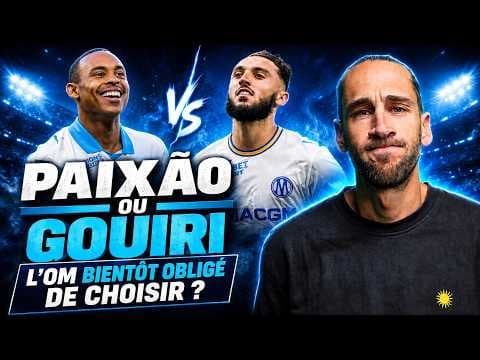 Paixão ou Gouiri : l’OM bientôt obligé de choisir ?