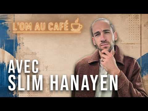 Le replay de l'OM au Café présenté par Slim Hanayen.