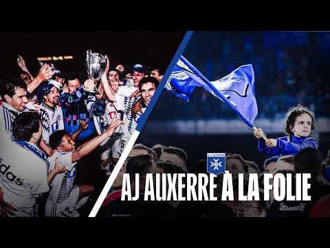 À LA FOLIE | Aux origines de l'AJ Auxerre (Documentaire complet)