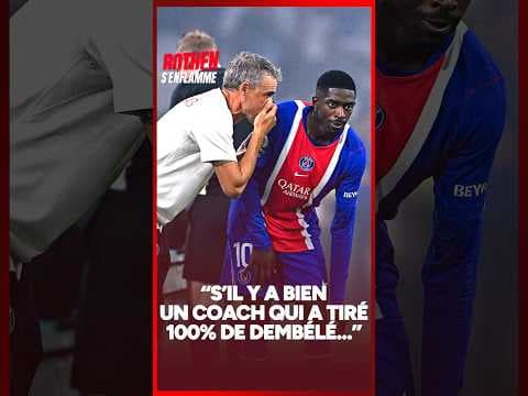 "S'il y a bien un coach qui a tiré 100% de Dembélé...", Di Meco admiratif de Luis Enrique