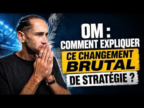 OM : comment expliquer ce changement brutal de stratégie ?