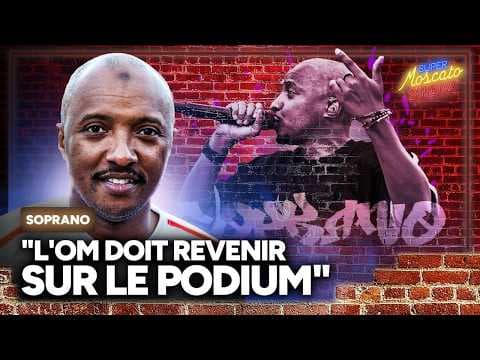"L'OM doit revenir sur le podium", Soprano invité exceptionnel du Super Moscato Show
