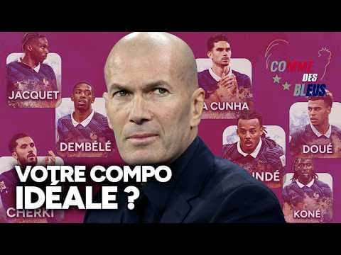 Quelle COMPO IDÉALE pour les Bleus de Zidane ? (Comme Des Bleus #3) 🔵⚪🔴