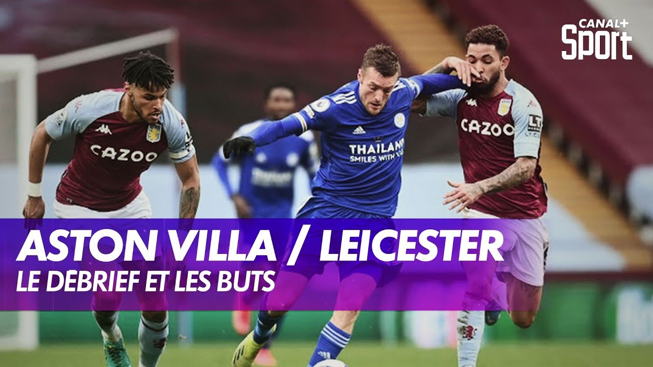 Le débrief d'Aston Villa / Leicester - Premier League (J25)