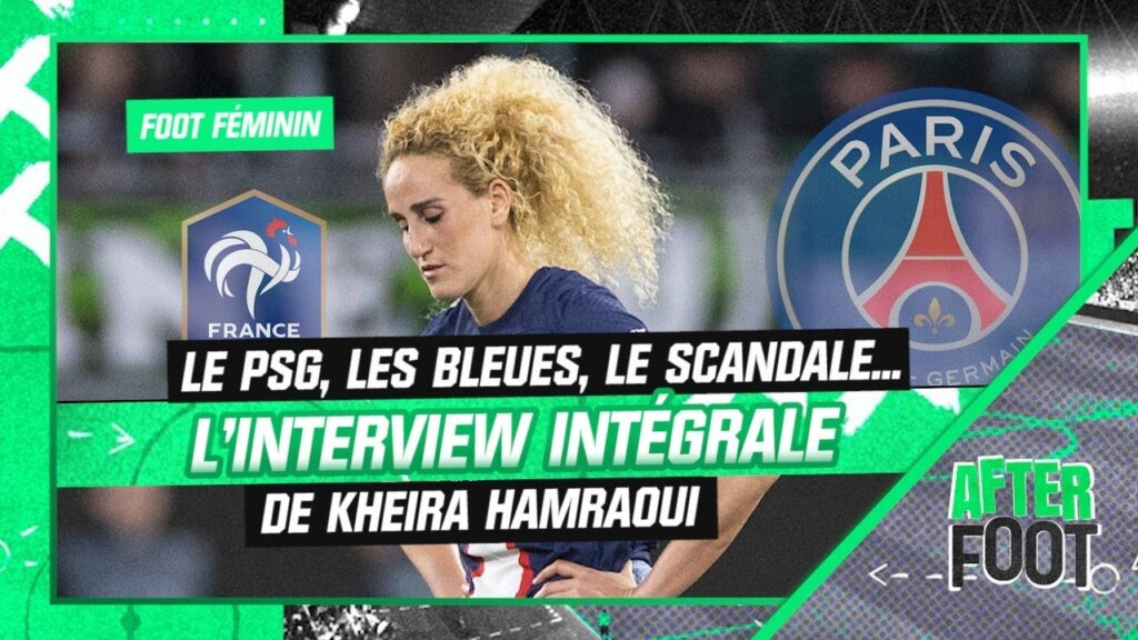 football féminin : le psg, les bleues, le scandale… l’intégrale de kheira hamraoui