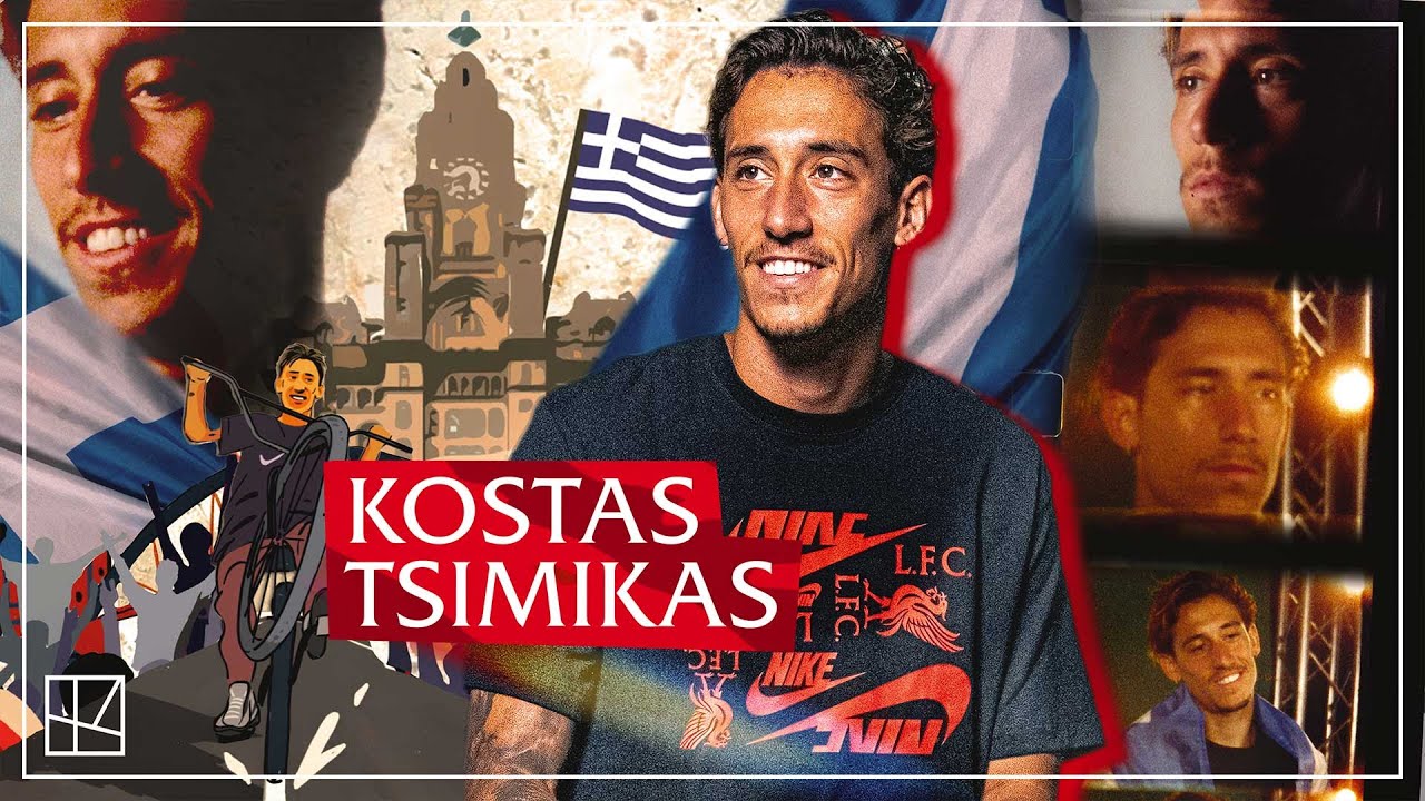 kostas tsimikas inspirÉ | le voyage de notre scouser grec