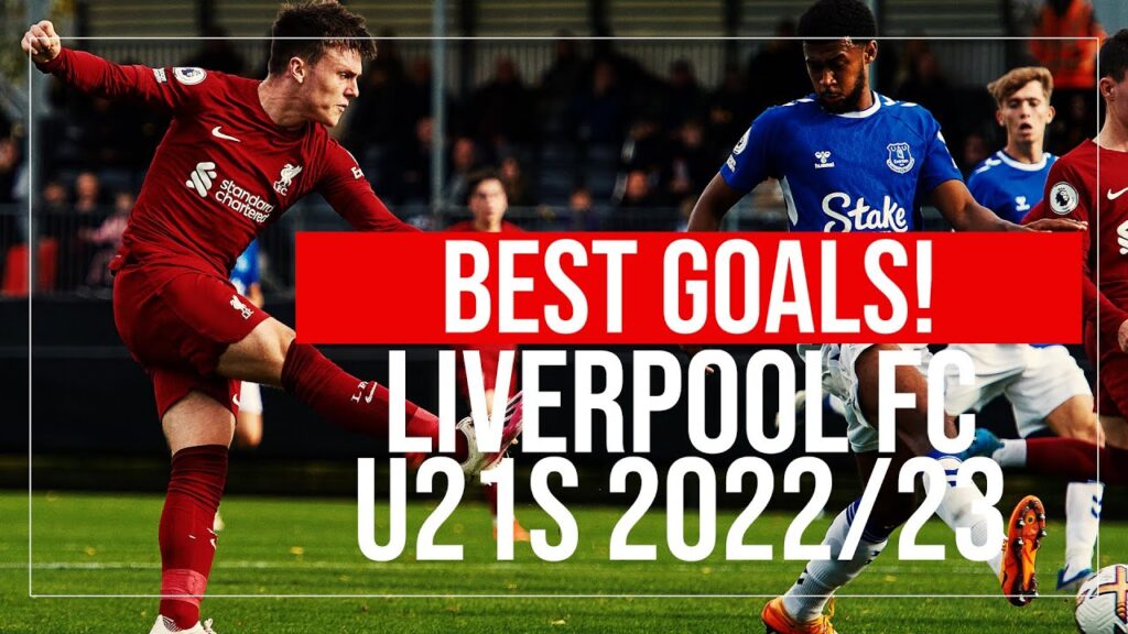 meilleurs buts des u21 de liverpool 2022/23 | longs rangers, runs en solo, top finish !