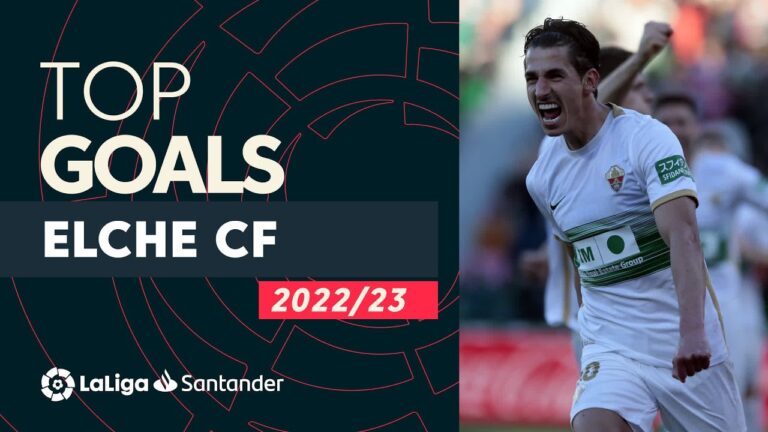 top buts elche cf laliga santander 2022/2023