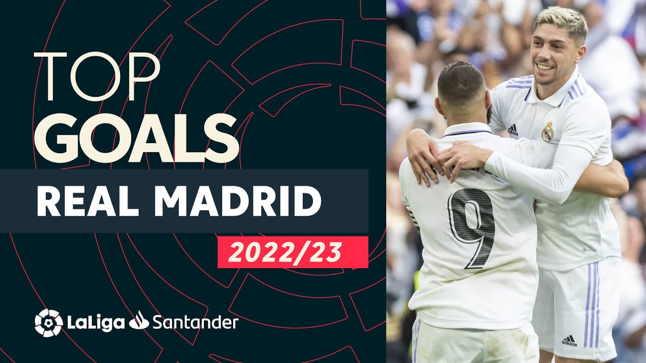 top buts real madrid laliga santander 2022/2023