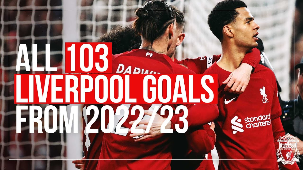 tous les 103 buts de la saison 2022/23 | liverpool fc