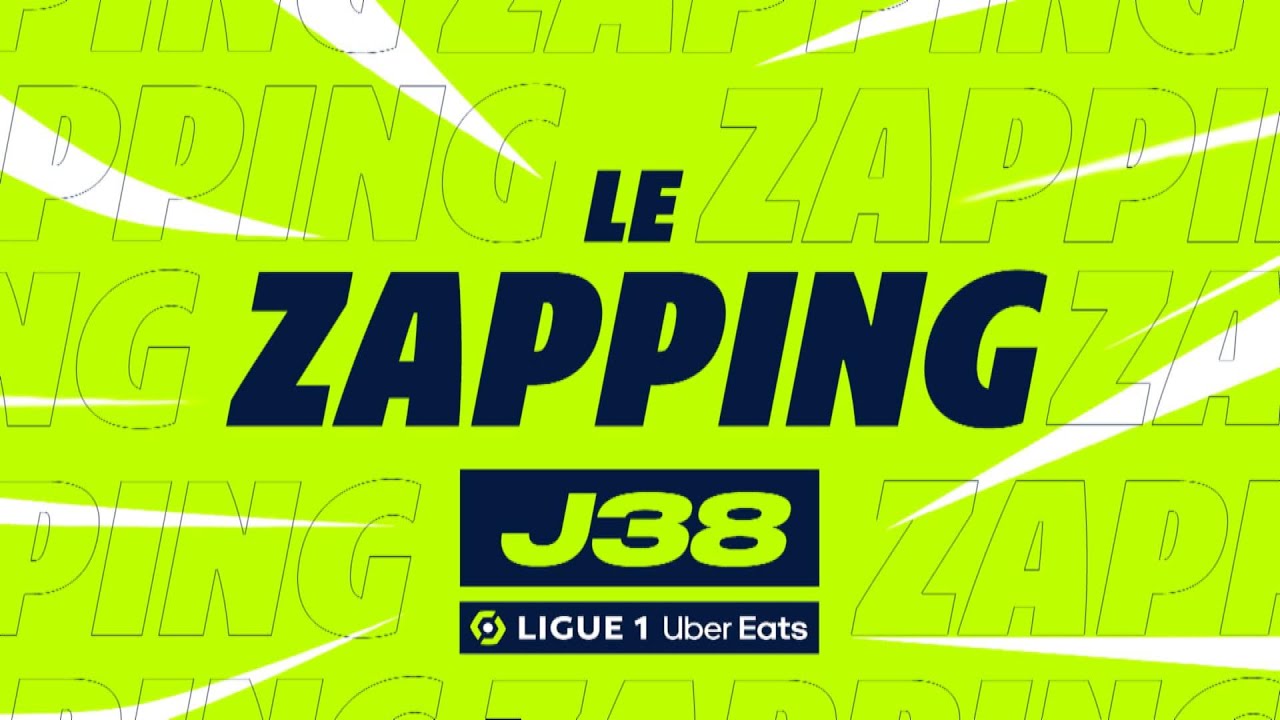 zapping de la 38ème journée – ligue 1 uber eats / 2022 2023