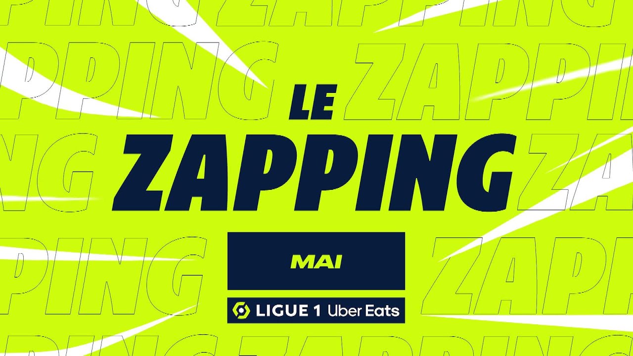 zapping ligue 1 uber eats – mai (saison 2022/2023)