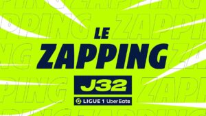 ecris un titre de vidéo en français à partir de celui ci : zapping de la 32ème journée – ligue 1 uber eats / 2023 2024